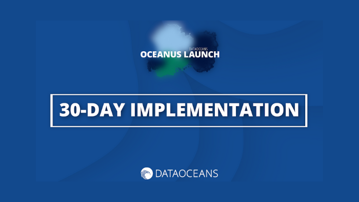 Oceanus Launch can be implemented in 30 days