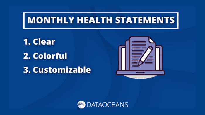 monthly health statements that are clear, colorful and customizable